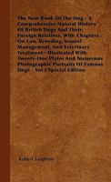 The new Book of the dog; a Comprehensive Natural History of British Dogs and Their Foreign Relatives, With Chapters on law, Breeding, Kennel Management, and Veterinary Treatment 1017219222 Book Cover