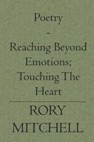 Poetry - Reaching Beyond Emotions; Touching The Heart 1419604546 Book Cover
