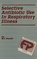 Selective Antibiotic Use in Respiratory Illness: a Family Practice Guide 9401511454 Book Cover