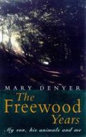 The Freewood Years: My Son, His Animals and Me 1854793896 Book Cover