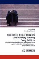 Resilience, Social Support and Anxiety Among Drug Addicts 3843384630 Book Cover