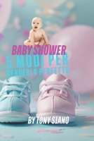 Baby Shower: 5 Modi per Renderlo Perfetto (Italian Edition) B0DQ75WFT8 Book Cover