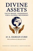 Divine Assets: Faith Based Leadership for a Global Movement B0GXT8215V Book Cover