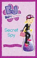 Secret Spy (EJ Spy School, #3) 1921931620 Book Cover