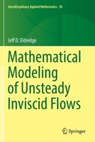 Mathematical Modeling of Unsteady Inviscid Flows (Interdisciplinary Applied Mathematics) 3030183181 Book Cover