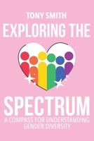 Exploring the Spectrum: A Compass for Understanding Gender Diversity 9493378454 Book Cover
