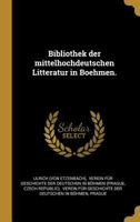 Bibliothek Der Mittelhochdeutschen Litteratur in Boehmen. 0341518336 Book Cover