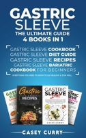 Gastric Sleeve: The Ultimate Guide 4 books in 1: The Ultimate Guide 4 books in 1: Gastric Sleeve Cookbook, Gastric Sleeve Diet Guide, Gastric Sleeve Recipes, Gastric Sleeve Bariatric Cookbook for Begi 1801574472 Book Cover