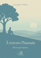 À travers l'humain: Récits qui éclairent B0FQHYKD6S Book Cover