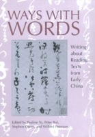 Ways with Words: Writing about Reading Texts from Early China (Studies on China, 24) 0520224663 Book Cover