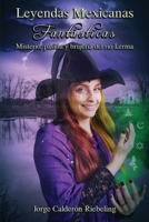 Leyendas Mexicanas Fantásticas: Misterio, pasión y brujería del río Lerma. 1957973714 Book Cover
