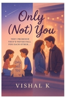 Only (Not) You B0FGQ8XBN3 Book Cover