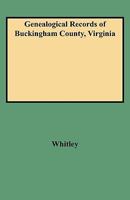 Genealogical Records of Buckingham County, Virginia 0806310553 Book Cover
