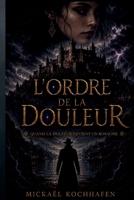 L'ORDRE DE LA DOULEUR (French Edition) B0HBXX8GLG Book Cover