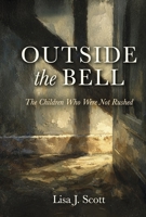 Outside the Bell: The Children Who Were Not Rushed B0GSY8SSXK Book Cover