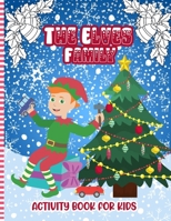 The Elves Family Activity Book For Kids: A Fun Christmas Elf Coloring Pages and Mazes and Find the Difference Puzzles...a Cute Xmas Book Gift Idea for B08P8NKQJ3 Book Cover