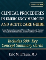 Clinical Procedures in Emergency Medicine and Acute Care Guide: Comprehensive Coverage of Airway Management, Vascular Access, Bedside Ultrasound, and Resuscitation Protocols B0GXNLNH69 Book Cover