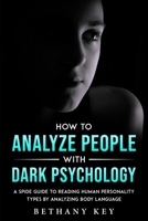 How to Analyze People with Dark Psychology: A Spide Guide to Reading Human Personality Types by Analyzing Body Language 1914102959 Book Cover