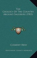 The Geology of the Country Around Salisbury. (Explanation of Sheet 298) 1176288695 Book Cover