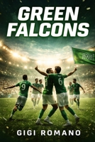 Green Falcons: Saudi Arabia's Footballing Ambition (Football Nations: Stories of Glory and Strife) B0GWPPB7BY Book Cover
