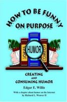How to Be Funny on Purpose 0973754532 Book Cover