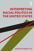 Interpreting Racial Politics in the United States 1138204323 Book Cover