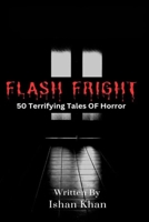 Flash Frights: 50 Terrifying Tales of Horror B0CQKG1SBK Book Cover