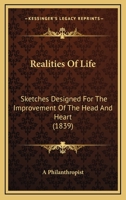 Realities Of Life: Sketches Designed For The Improvement Of The Head And Heart 1141384469 Book Cover