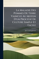La Maladie Des Pommes De Terre Vaincue Au Moyen D'un Procédé De Culture Simple Et Facile: Preuves, Expériences, Études Faites... 1274537932 Book Cover