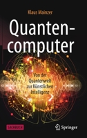 Quantencomputer: Von der Quantenwelt zur Künstlichen Intelligenz (German Edition) 3662619970 Book Cover