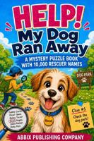 Help! My Dog Ran Away: A Mystery Puzzle Book With 10,000 Rescuer Names (Help! Missing Pet Mysteries) 1966489501 Book Cover