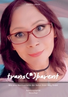trans(*)parent: Wie eine Normvariante der Natur ihren Weg findet (German Edition) 3819231315 Book Cover