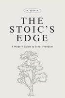 The Stoic's Edge: A Modern Guide to Inner Freedom B0GXVZ2VDH Book Cover