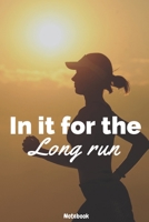 In It For The Long Run Women Runner Notebook: Lined Notebook Journal  log book for Women Runners and Running  - White and Black - 120 Pages - Gift idea for women girl runner- (6 x 9 inches) 1673170714 Book Cover