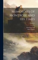 Memorials of Montrose and his Times; Volume 2 102148251X Book Cover