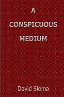 A Conspicuous Medium 1453837639 Book Cover