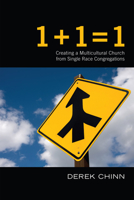 1 + 1 = 1: Creating a Multiracial Church from Single Race Congregations 1620322382 Book Cover