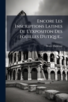 Encore Les Inscriptions Latines De L'Expositon Des Fouilles D'Utique 1273318846 Book Cover