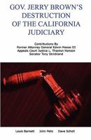 Gov. Jerry Brown's Destruction of the California Judiciary 1453813101 Book Cover