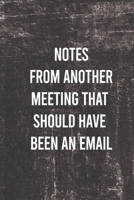 Notes from another meeting that should have been an email: Blank lined journal for your busy mom and dad. Gag Gift. 6x9 inches, 120 pages. 1678947520 Book Cover