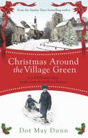 Christmas Around the Village Green: In a WWII 1940s Rural Village, Family Means the World at Christmastime 1409148122 Book Cover