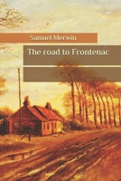 The Road To Frontenac (1904) 1542942578 Book Cover