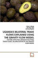 Uganda's Bilateral Trade Flows Explained Using the Gravity Flow Model 3639327438 Book Cover
