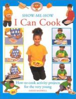 I Can Cook: How-To-Cook Activity Projects for the Very Young (Show-Me-How) 0831776846 Book Cover