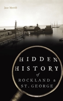 Hidden History of Rockland & St. George 1467150487 Book Cover