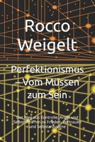 Perfektionismus – Vom Müssen zum Sein: Der Weg aus Kontrolle, Angst und Selbstkritik hin zu Frieden, Vertrauen und Selbstannahme B0FWZR52Q2 Book Cover