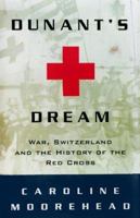 Dunant's Dream: War, Switzerland and the History of the Red Cross 0002551411 Book Cover