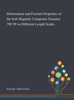 Deformation and Fracture Properties of the Soft Magnetic Composite Somaloy 700 3P on Different Length Scales 1013278895 Book Cover