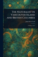 The Naturalist in Vancouver Island and British Columbia 1023572524 Book Cover