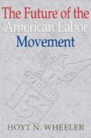 The Future of the American Labor Movement 0521893542 Book Cover